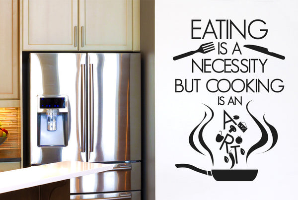 Eating Is A Necessity But Cooking Is An Art Wall Sticker