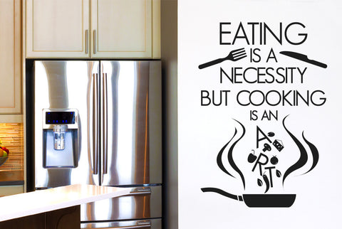 Eating Is A Necessity But Cooking Is An Art Wall Sticker