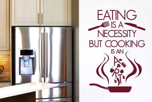 Eating Is A Necessity But Cooking Is An Art Wall Sticker