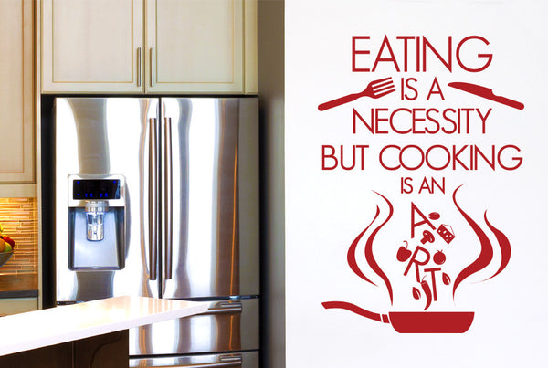 Eating Is A Necessity But Cooking Is An Art Wall Sticker