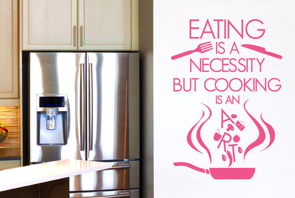 Eating Is A Necessity But Cooking Is An Art Wall Sticker