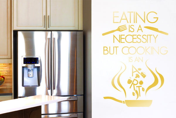 Eating Is A Necessity But Cooking Is An Art Wall Sticker