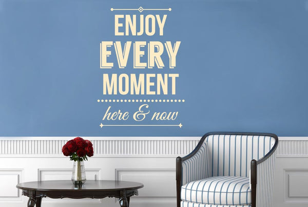 Enjoy Every Moment Here And Now Wall Sticker