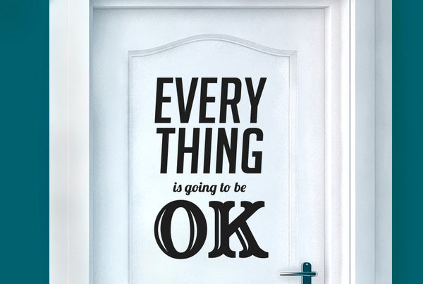 Every Thing Is Going To Be Ok Door Room Sticker