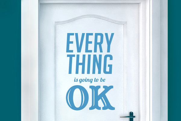 Every Thing Is Going To Be Ok Door Room Sticker