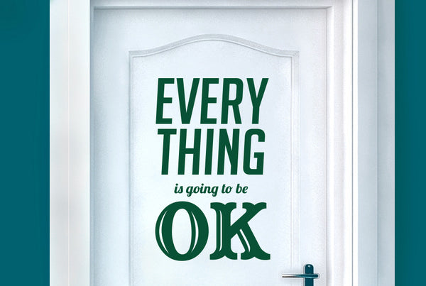 Every Thing Is Going To Be Ok Door Room Sticker