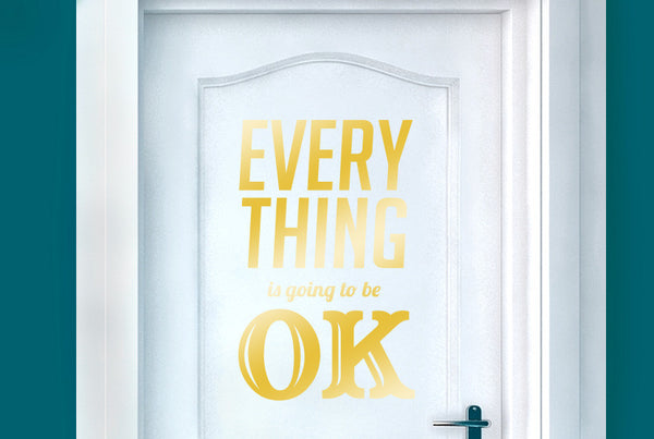 Every Thing Is Going To Be Ok Door Room Sticker