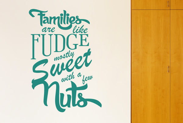Families Are Like Fudge Mostly Sweet With A Few Nuts Wall Sticker