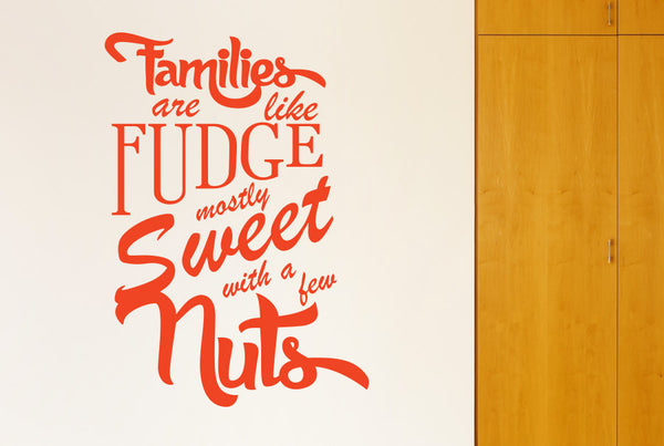 Families Are Like Fudge Mostly Sweet With A Few Nuts Wall Sticker