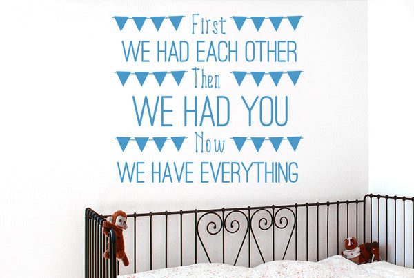 First We Had Each Other Then We Had You Now We Have Everything Wall Sticker