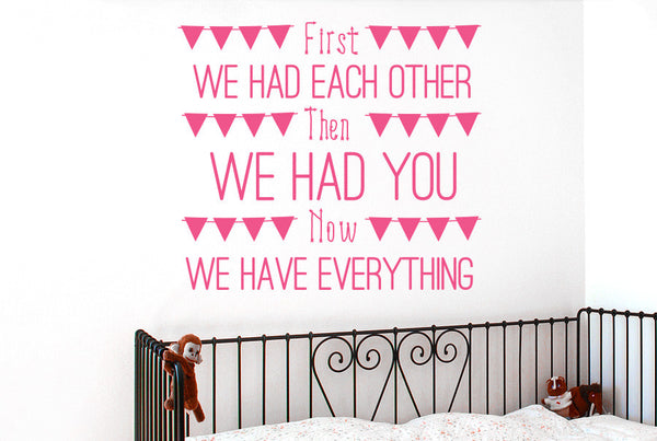 First We Had Each Other Then We Had You Now We Have Everything Wall Sticker