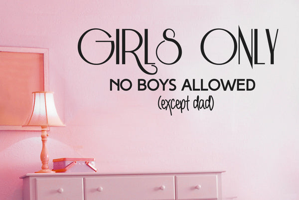 Girls Only No Boys Allowed (Except Dad) Wall Sticker