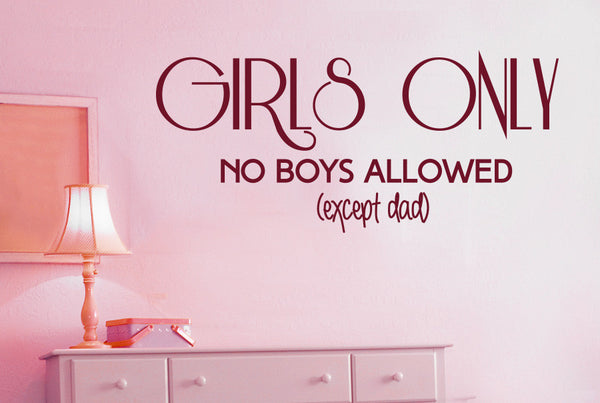 Girls Only No Boys Allowed (Except Dad) Wall Sticker