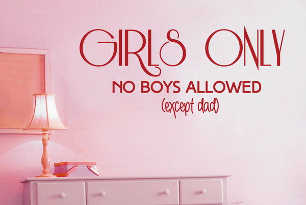 Girls Only No Boys Allowed (Except Dad) Wall Sticker