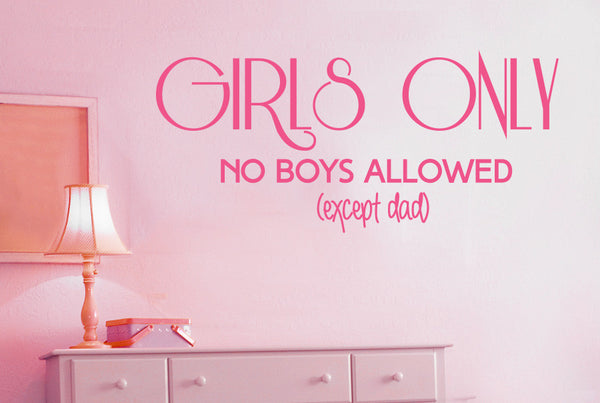 Girls Only No Boys Allowed (Except Dad) Wall Sticker