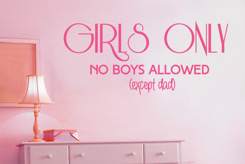 Girls Only No Boys Allowed (Except Dad) Wall Sticker