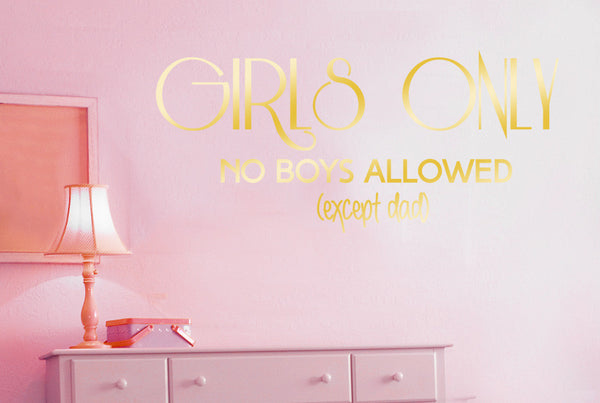 Girls Only No Boys Allowed (Except Dad) Wall Sticker