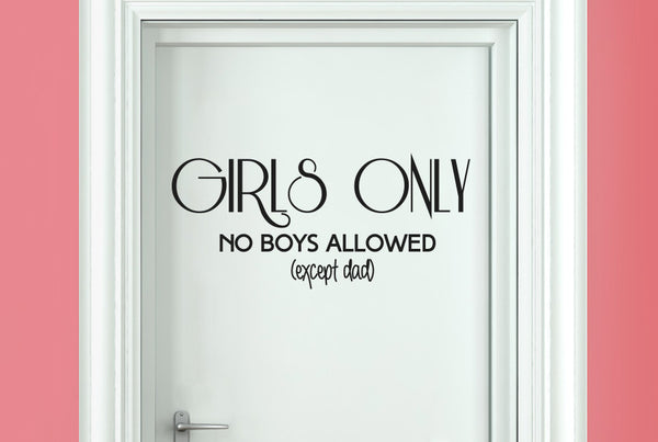 Girls Only No Boys Allowed (Except Dad) Door Room Sticker