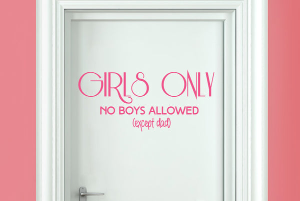 Girls Only No Boys Allowed (Except Dad) Door Room Sticker