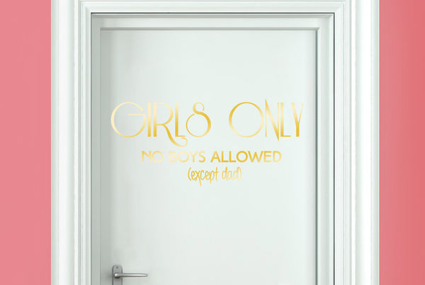 Girls Only No Boys Allowed (Except Dad) Door Room Sticker