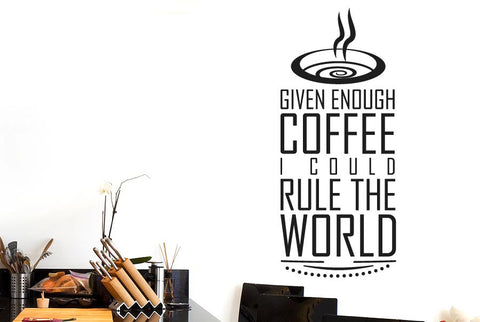 Given Enough Coffee I Could Rule World Wall Sticker