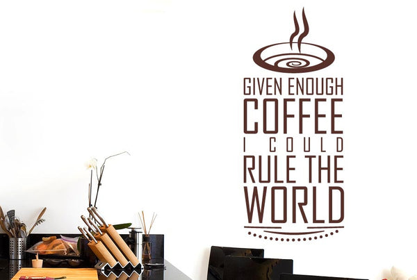 Given Enough Coffee I Could Rule World Wall Sticker
