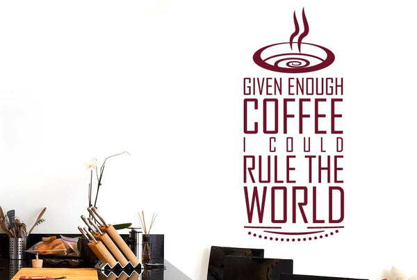 Given Enough Coffee I Could Rule World Wall Sticker