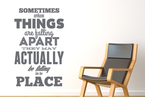 Sometimes When Things Are Falling Wall Sticker