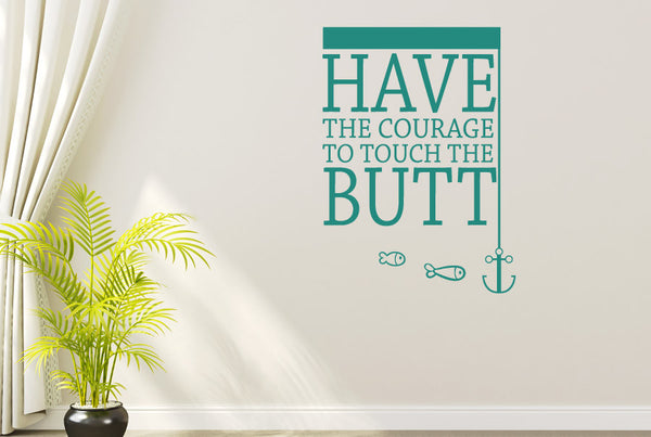 Have The Courage To Touch The Butt Wall Sticker