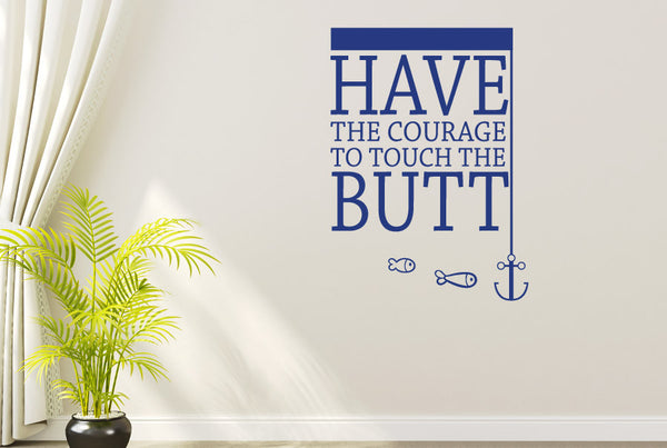 Have The Courage To Touch The Butt Wall Sticker