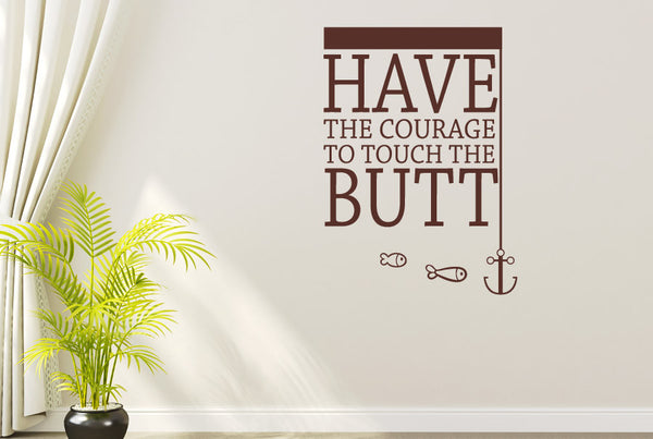 Have The Courage To Touch The Butt Wall Sticker