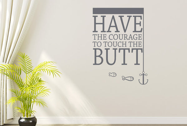 Have The Courage To Touch The Butt Wall Sticker