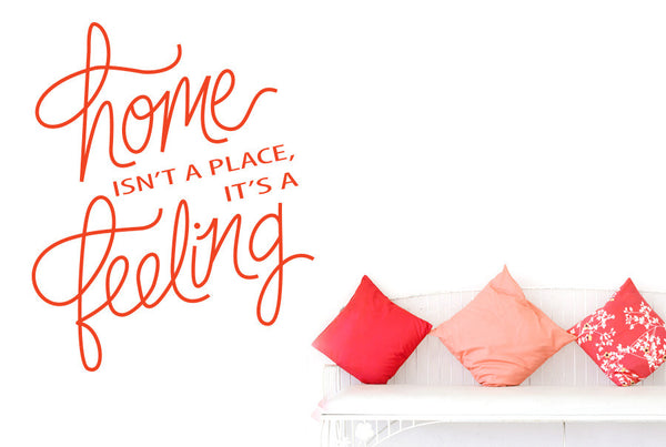 Home Isn’t A Place It’s A Feeling Script Wall Sticker