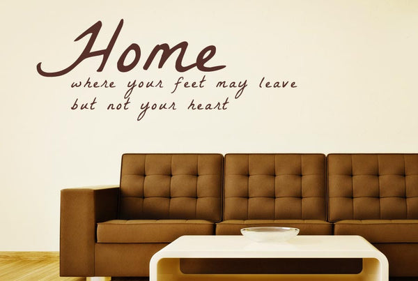 Home Where Your Feet May Leave But Not Your Wall Sticker