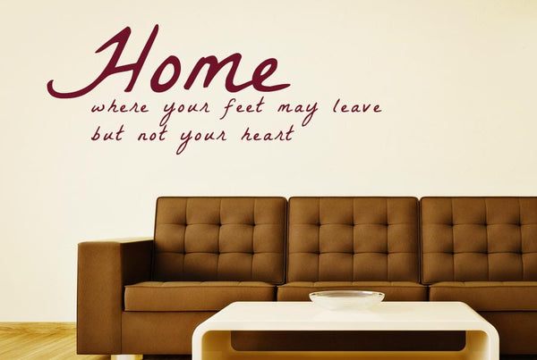 Home Where Your Feet May Leave But Not Your Wall Sticker