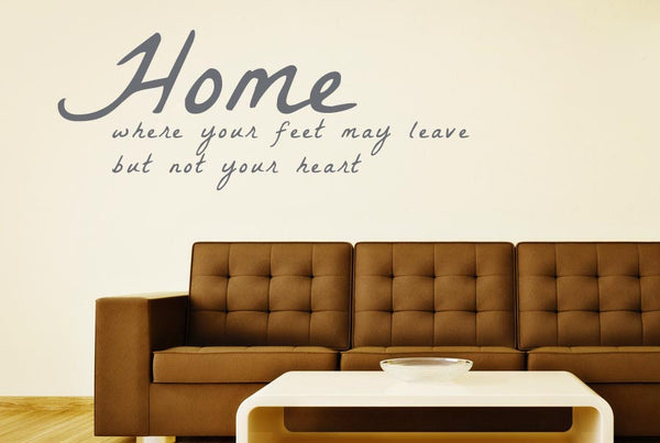 Home Where Your Feet May Leave But Not Your Wall Sticker