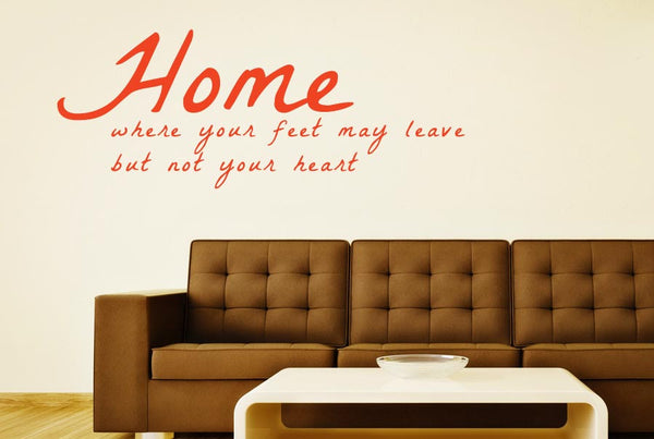 Home Where Your Feet May Leave But Not Your Wall Sticker
