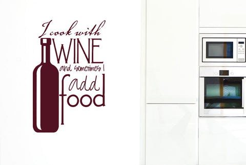 I Cook With Wine And Sometimes I Add Food Wall Sticker