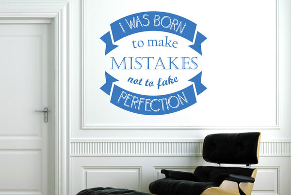 I Was Born To Make Mistakes Not To Fake Perfection Wall Sticker