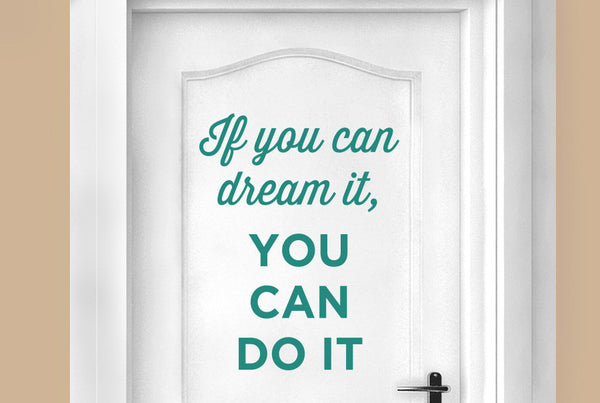 If You Can Dream It You Can Do It Door Room Sticker