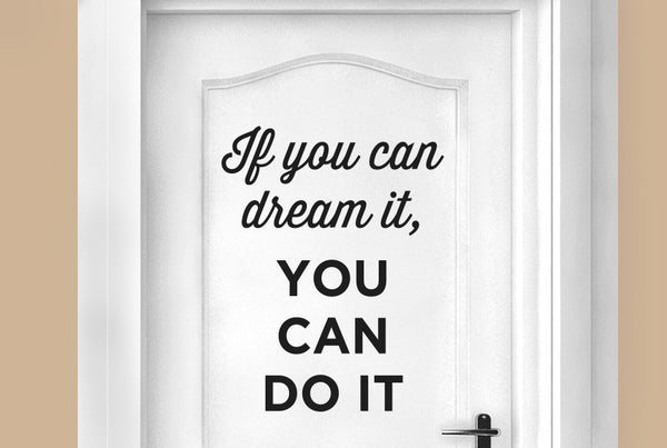 If You Can Dream It You Can Do It Door Room Sticker