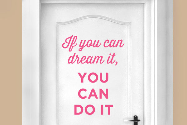 If You Can Dream It You Can Do It Door Room Sticker
