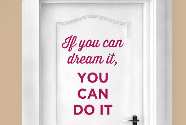 If You Can Dream It You Can Do It Door Room Sticker