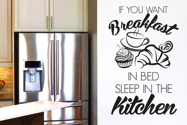 If You Want Breakfast In Bed Sleep In The Kitchen Wall Sticker