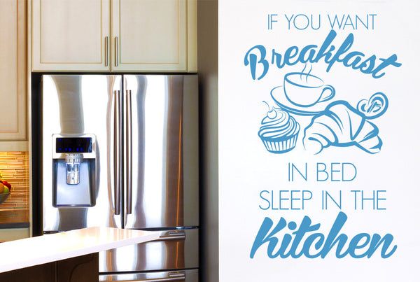 If You Want Breakfast In Bed Sleep In The Kitchen Wall Sticker