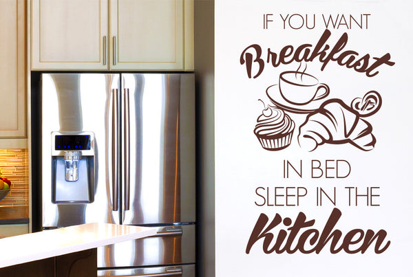 If You Want Breakfast In Bed Sleep In The Kitchen Wall Sticker