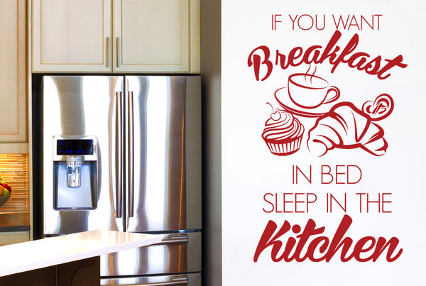 If You Want Breakfast In Bed Sleep In The Kitchen Wall Sticker