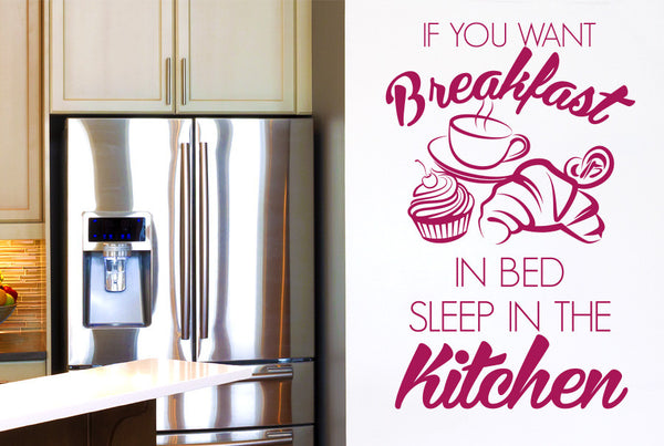If You Want Breakfast In Bed Sleep In The Kitchen Wall Sticker