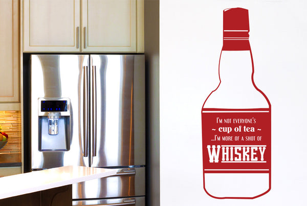 I'm Not Everyone's Cup Of Tea Im More Of A Shot Of Whiskey Wall Sticker