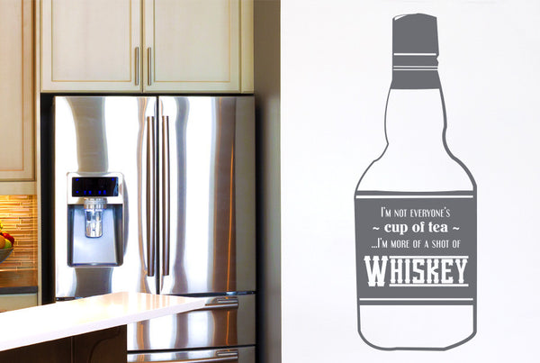 I'm Not Everyone's Cup Of Tea Im More Of A Shot Of Whiskey Wall Sticker